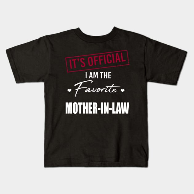 It's Official I Am The Favorite Mother In Law Kids T-Shirt by SuperMama1650